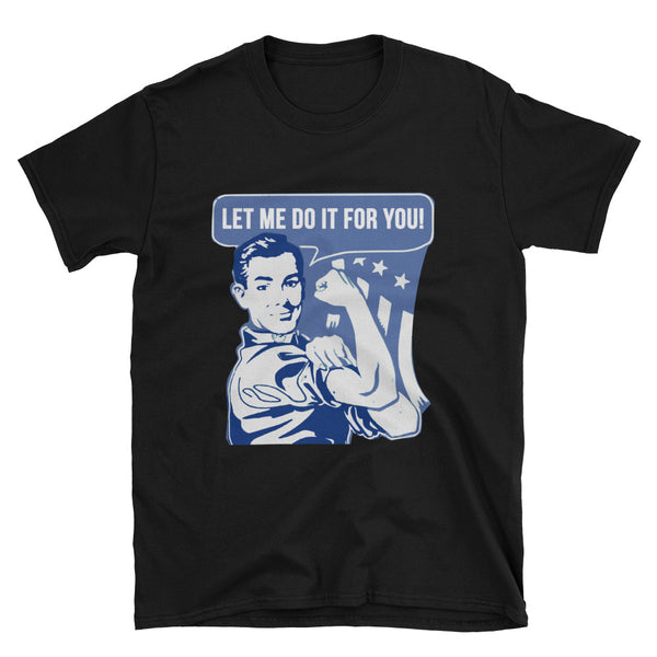 Let me do it for you T-Shirt