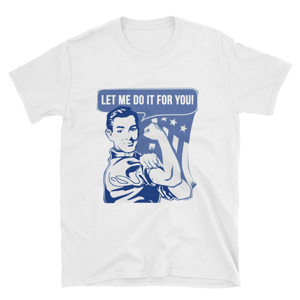 Let me do it for you T-Shirt